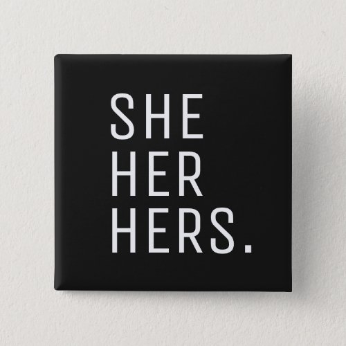 She Her Hers Pronoun Button