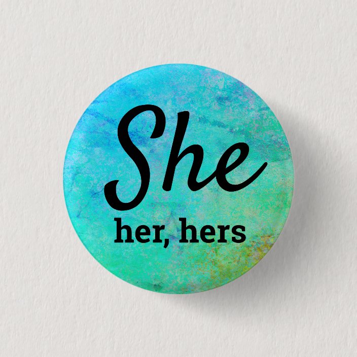 She, Her, Hers Pronouns Button