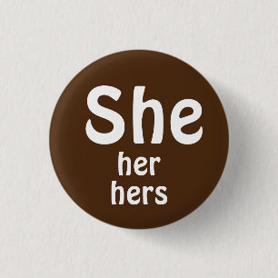 She, Her, Hers Pronouns Button
