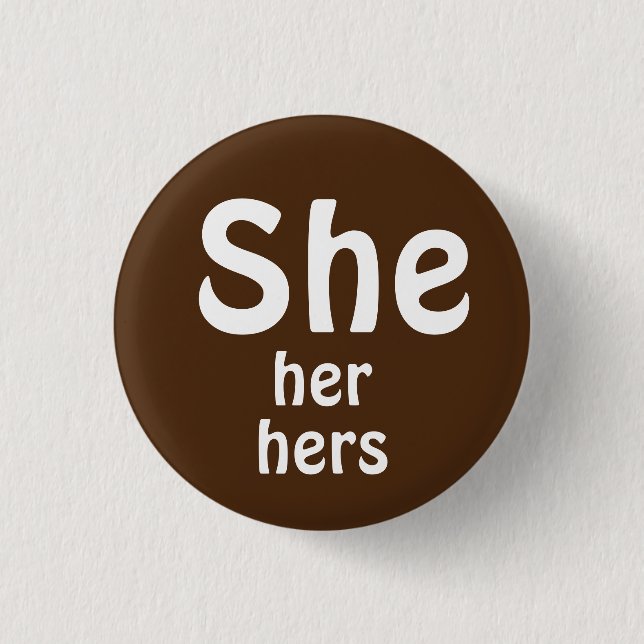 She, Her, Hers Pronouns Button (Front)