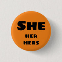 She, Her, Hers Pronouns Button