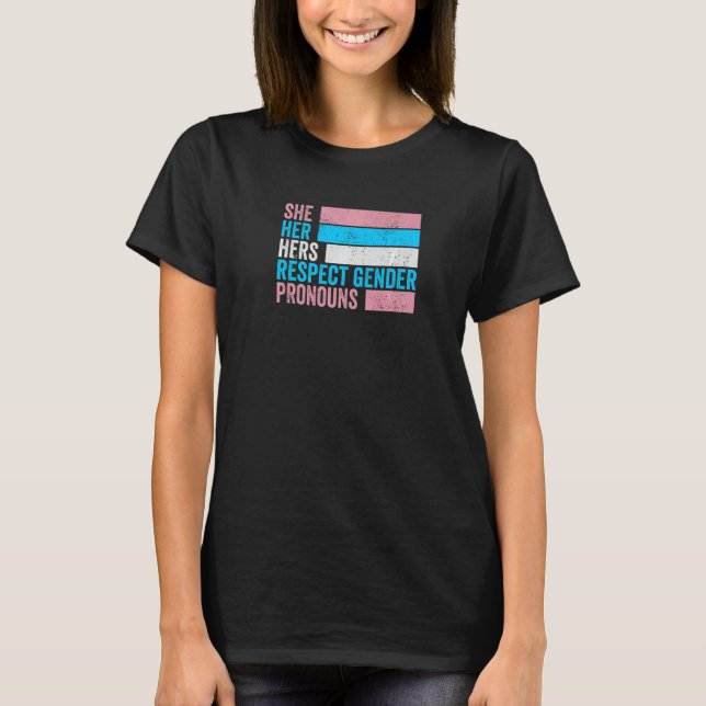 She Her Hers Respect Gender Pronouns Trans Pride T-Shirt (Front)