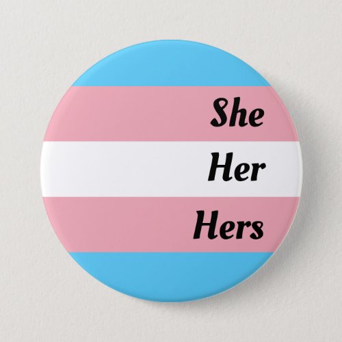 She Her Hers Transgender Pride  Button