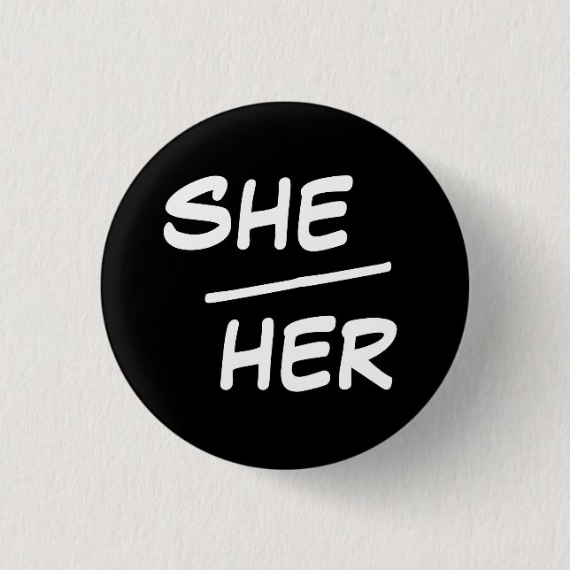 She/Her Pronoun Black & White Badge Button (Front)