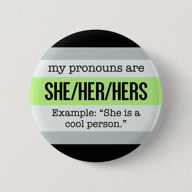 She/Her Pronouns – Agender Flag Pinback Button (Front)