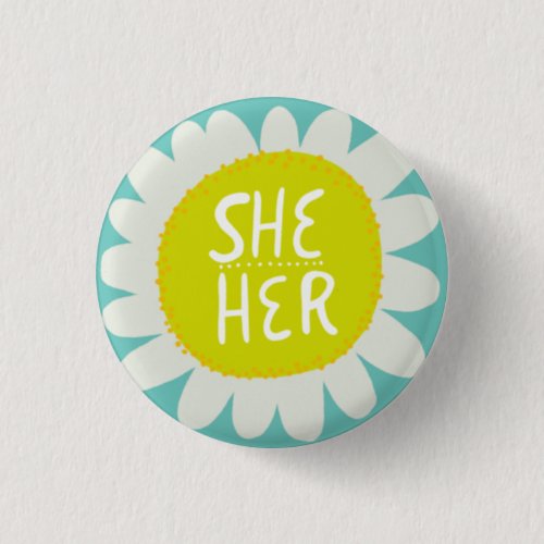 SHE  HER Pronouns Flower Pride Handlettered Button