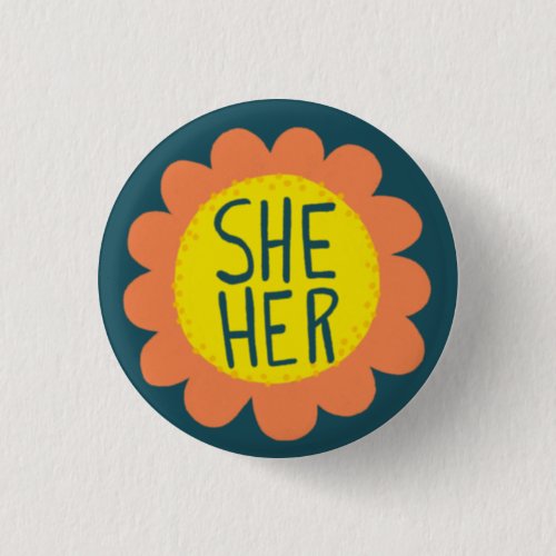 SHE  HER Pronouns Flower Pride Handlettered  Button