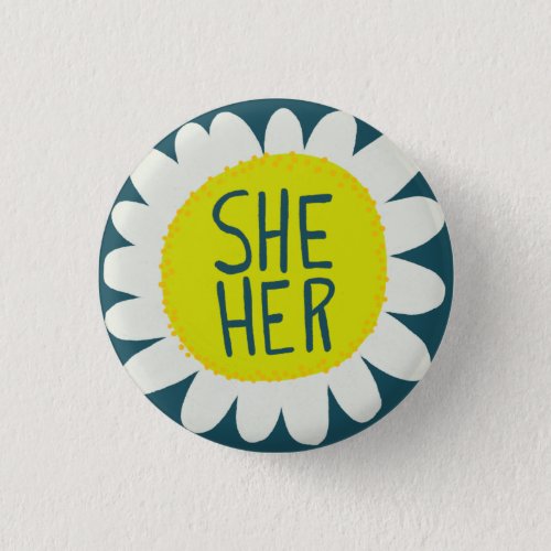 SHE  HER Pronouns Flower Pride Handlettered Button