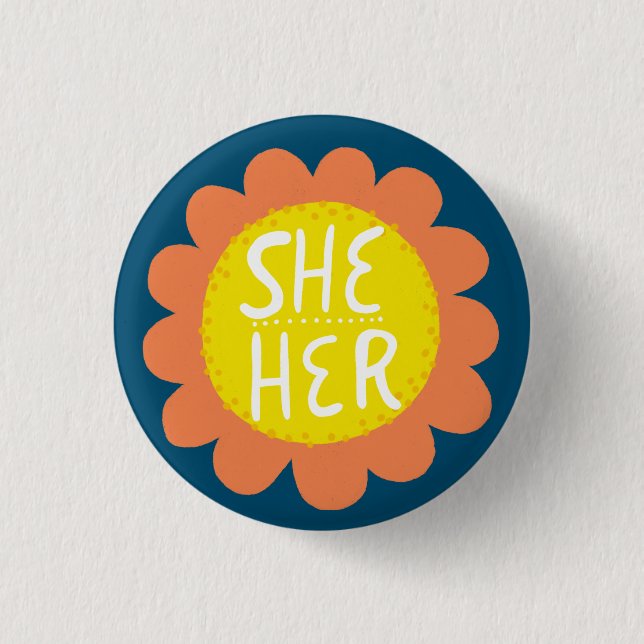 SHE / HER Pronouns Flower Pride Handlettered  Button (Front)