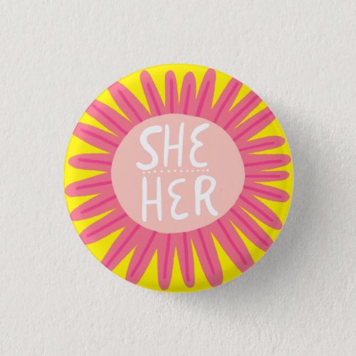 SHE  HER Pronouns Flower Pride Handlettered Button