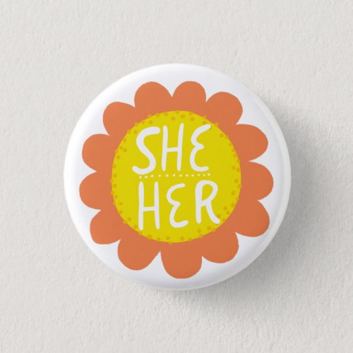 SHE  HER Pronouns Flower Pride Handlettered  Button