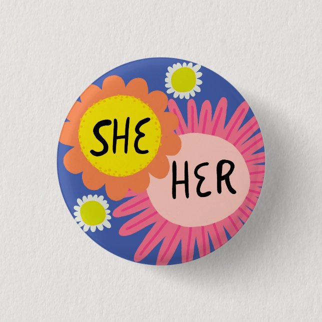 SHE / HER Pronouns Flowers Pride Handlettered  Button (Front)
