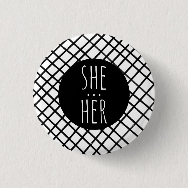 SHE/HER Pronouns Handmade Grid Black White CUSTOM  Button (Front)