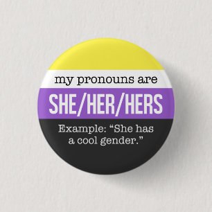 She/Her Pronouns – Nonbinary Flag Pinback Button