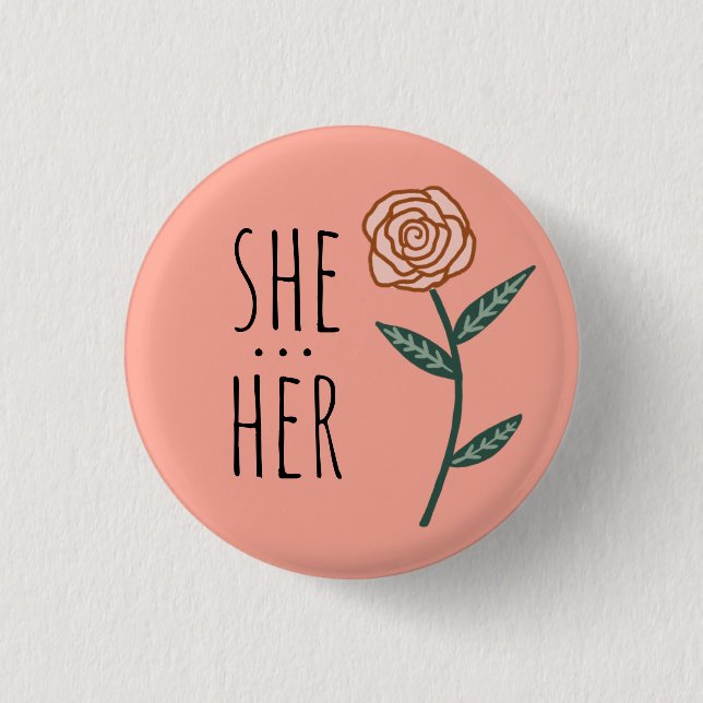 SHE/HER Pronouns Pink Rose CUSTOM Button (Front)
