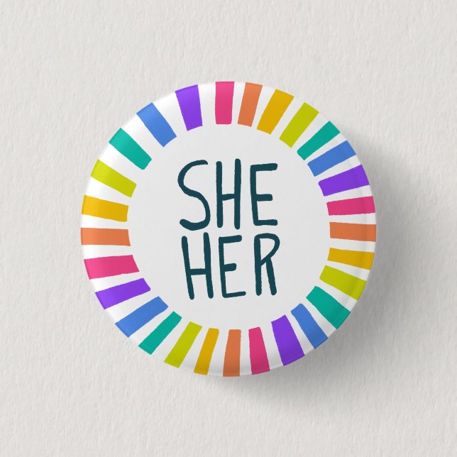 SHE / HER Pronouns Rainbow Handlettered Pride  Button (Front)