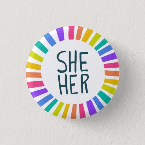 SHE  HER Pronouns Rainbow Handlettered Pride  Button