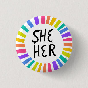 SHE / HER Pronouns Rainbow Handlettered Pride Button