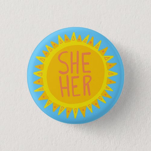 SHE  HER Pronouns Sunshine Pride Handlettered Button