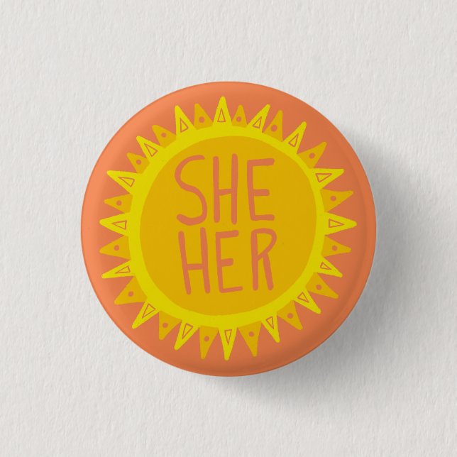 SHE / HER Pronouns Sunshine Pride Handlettered  Button (Front)