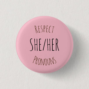 She/Her Respect Pronouns Button