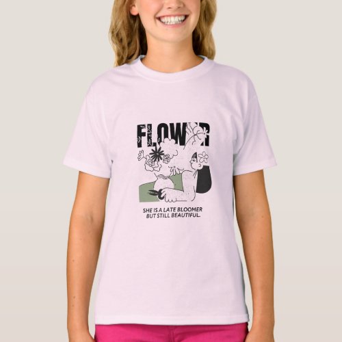 She is a late bloomer but still beautiful T_Shirt