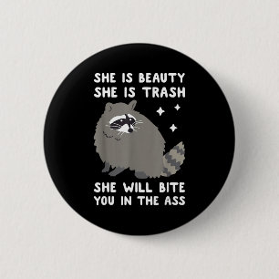 She Is Beauty She Is Trash She Will Bite You In Ra Button
