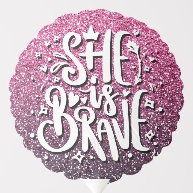 SHE IS BRAVE CUSTOM GLITTER TYPOGRAPHY BALLOON (Front)