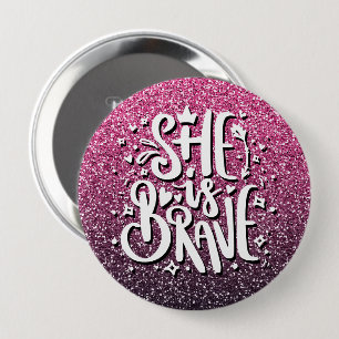 SHE IS BRAVE CUSTOM GLITTER TYPOGRAPHY BUTTON