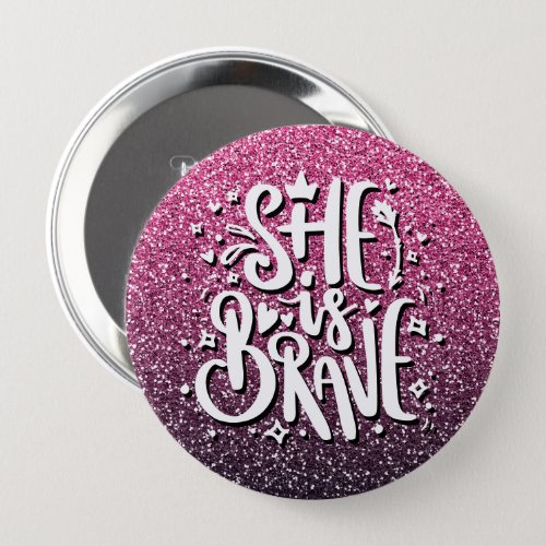 SHE IS BRAVE CUSTOM GLITTER TYPOGRAPHY BUTTON