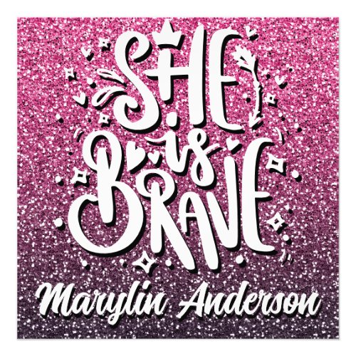 SHE IS BRAVE CUSTOM GLITTER TYPOGRAPHY PHOTO PRINT