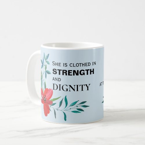 She is Clothed in Strength and Dignity Coffee Mug