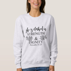 She Is Clothed In Strength And Dignity Proverbs 31 Sweatshirt