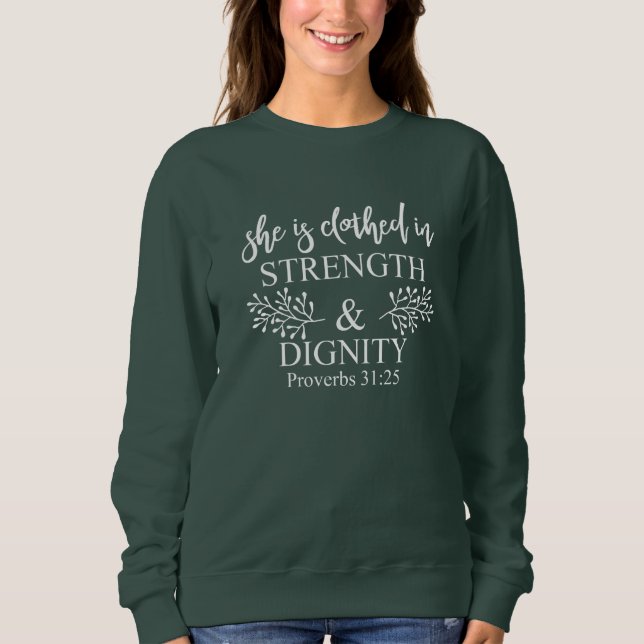 She Is Clothed In Strength And Dignity Proverbs 31 Sweatshirt (Front)