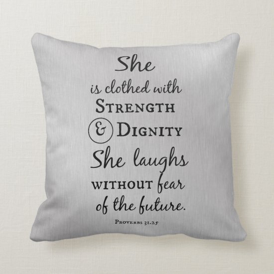 She is Clothed in Strength and Dignity Proverbs Throw Pillow