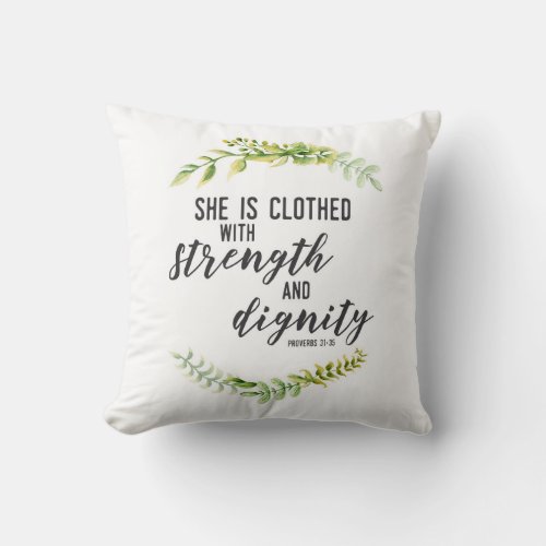 She is Clothed in Strength and Dignity Throw Pillow