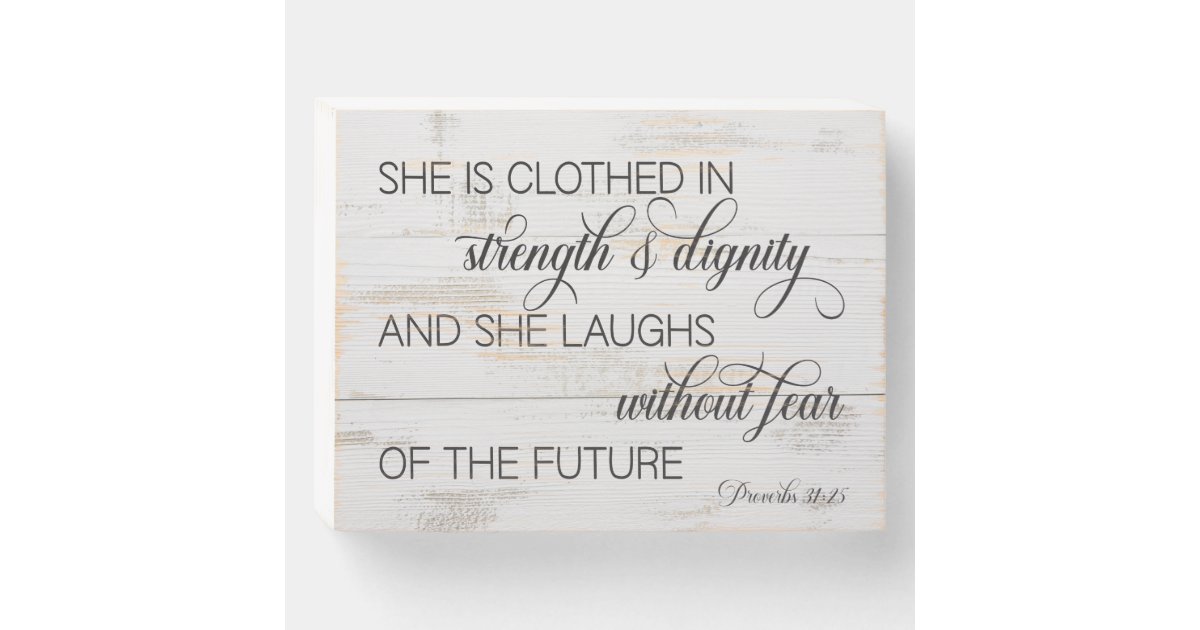 She is clothed in strength & dignity wood block wooden box sign | Zazzle