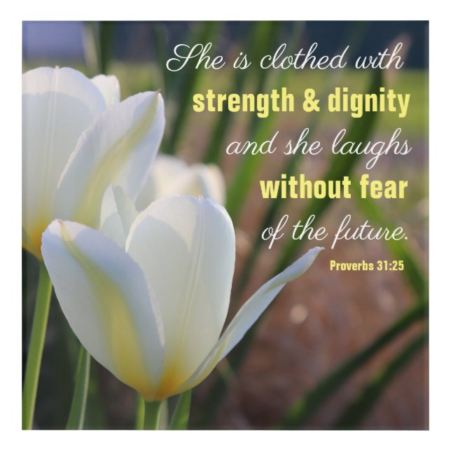 She is clothed - Proverbs 31:25 Floral Acrylic Print (Front)