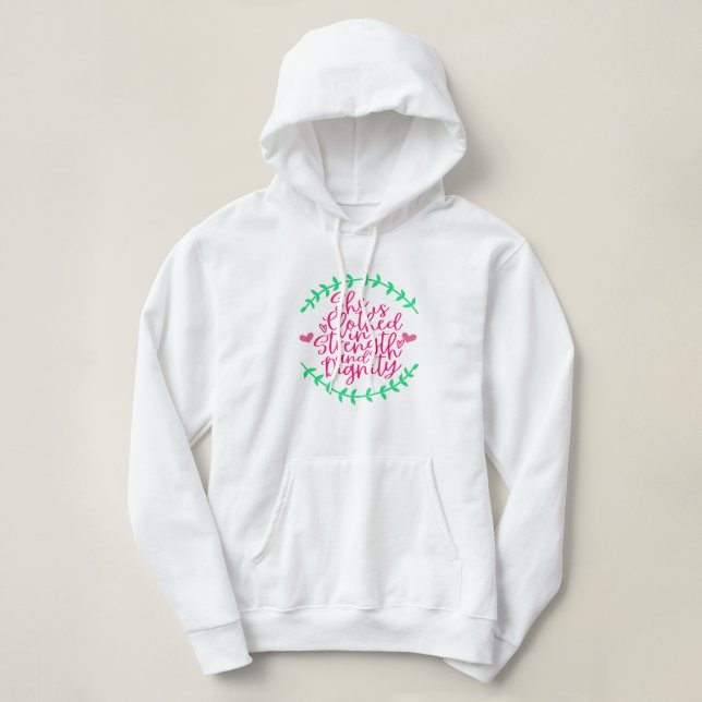 She is clothed with strength and dignity hoodie (Design Front)