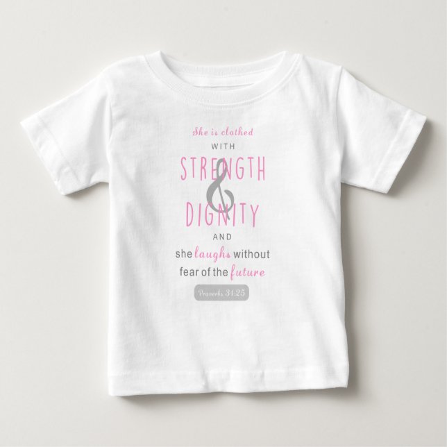 she is clothed with strength & dignity proverbs 31 baby T-Shirt (Front)