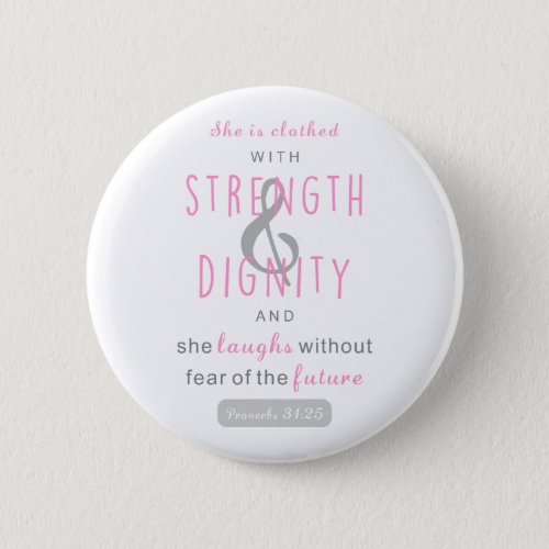 she is clothed with strength  dignity proverbs 31 button