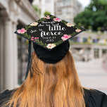 She is Fierce | Custom Class Year Graduation Cap Topper<br><div class="desc">Cute grad cap topper features the Shakespeare quote "though she be but little,  she is fierce" in white brush script lettering on a black background adorned with pink watercolor flowers and green foliage. Personalize with your class year.</div>