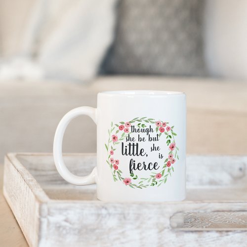 She is Fierce  Floral Quote Coffee Mug