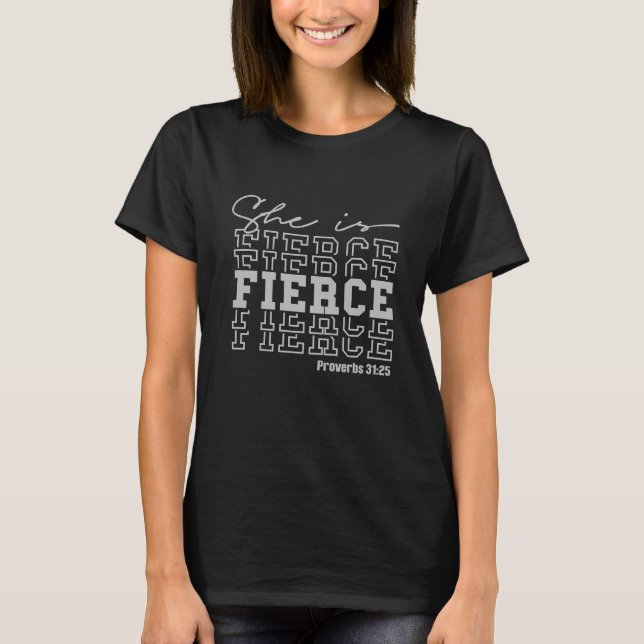 She Is Fierce Proverbs 31:25 T-Shirt (Front)