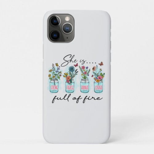 She Is Full Of Fire iPhone 11 Pro Case