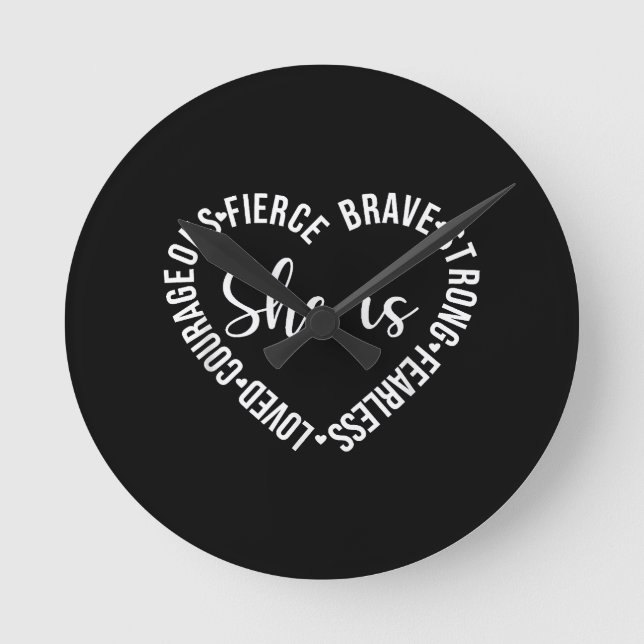 She Is Loved Courageous Fierce Brave Strong Fearle Round Clock (Front)