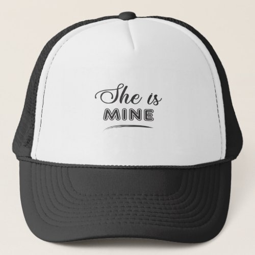 She is mine  Couples Trucker Hat