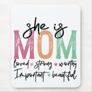 She is Mom: Loved, Strong, Worthy, Important, Beau Mouse Pad