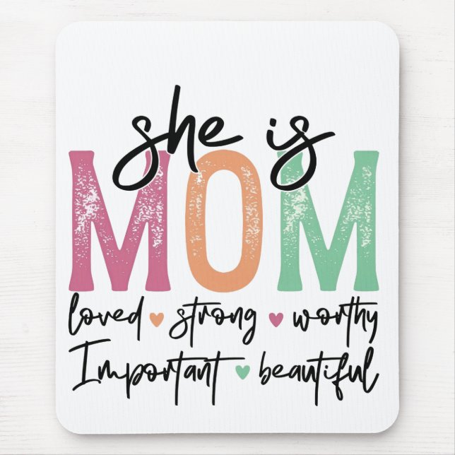 She is Mom: Loved, Strong, Worthy, Important, Beau Mouse Pad (Front)