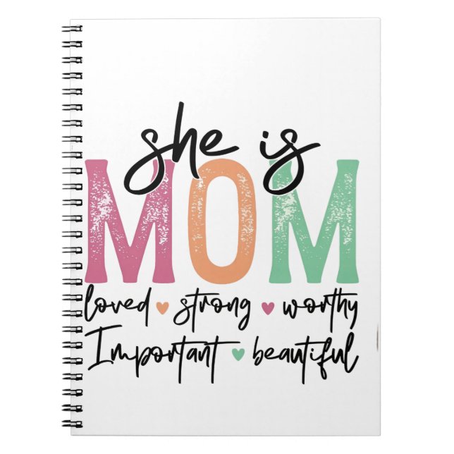 She is Mom: Loved, Strong, Worthy, Important, Beau Notebook (Front)